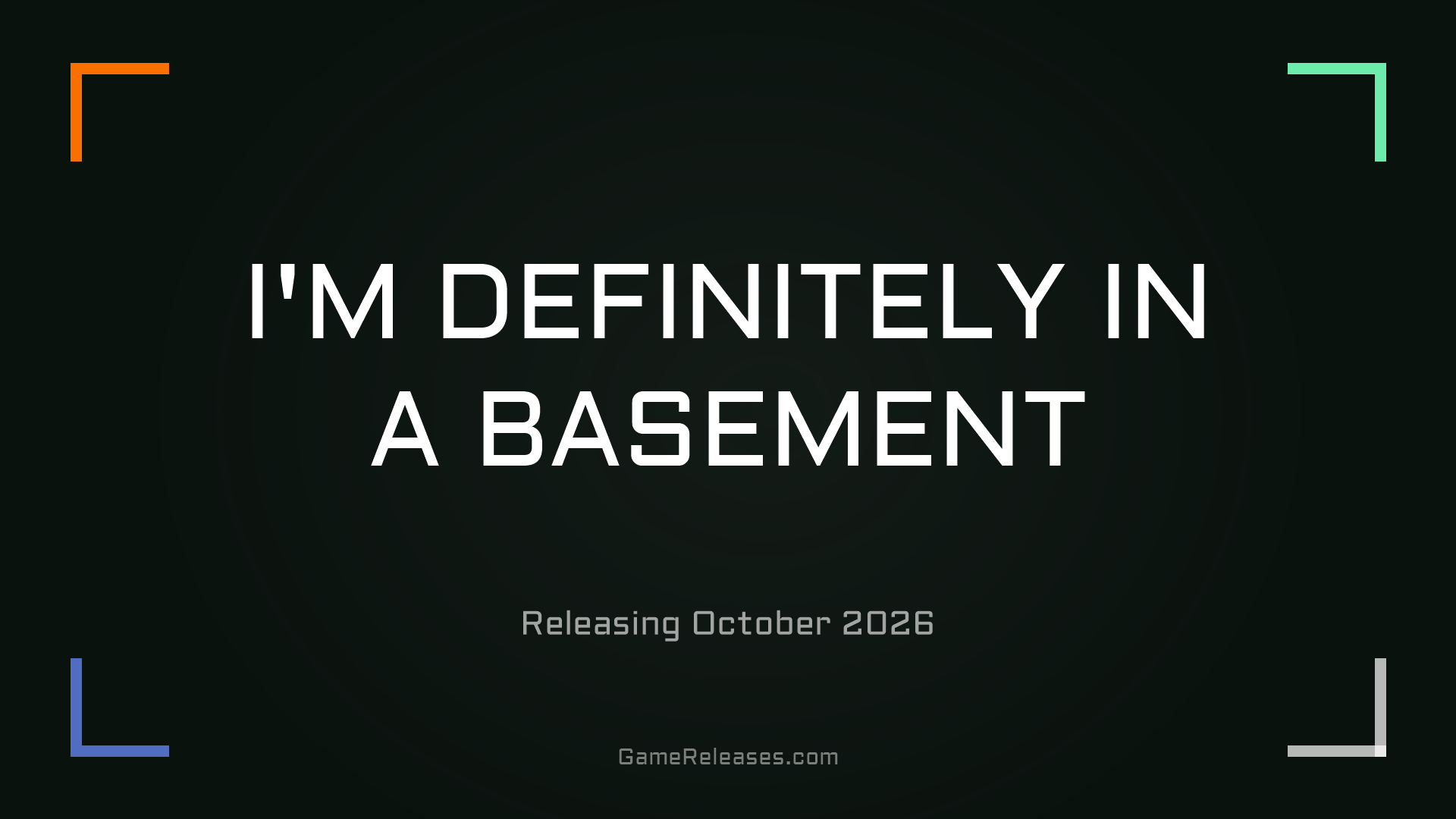 I'M DEFINITELY IN A BASEMENT